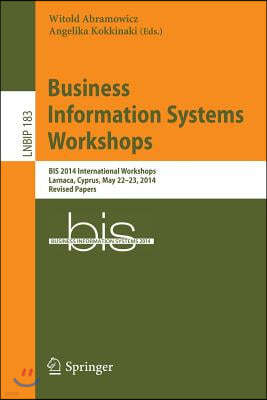 Business Information Systems Workshops: Bis 2014 International Workshops, Larnaca, Cyprus, May 22-23, 2014, Revised Papers