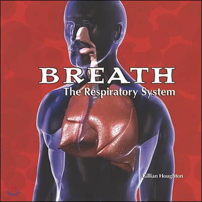 Breath: The Respiratory System