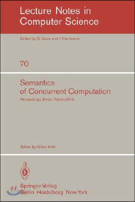 Semantics of Concurrent Computation: Proceedings of the International Symposium Evian, France, July 2-4, 1979