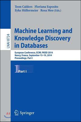 Machine Learning and Knowledge Discovery in Databases: European Conference, Ecml Pkdd 2014, Nancy, France, September 15-19, 2014. Proceedings, Part I
