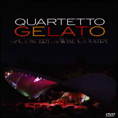 Quartetto Gelato - A Concert In Wine Country (지역코드1)(DVD)(2006) - Quartetto Gelato