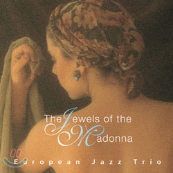 European Jazz Trio - The Jewels Of The Madonna