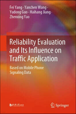 Springer Reliability Evaluation and Its Influence on Traffic Application: Based on Mobile Phone Signaling Data