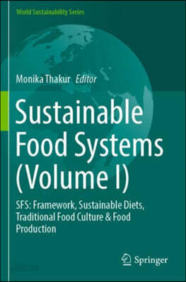 Sustainable Food Systems (Volume I): Sfs: Framework, Sustainable Diets, Traditional Food Culture & Food Production