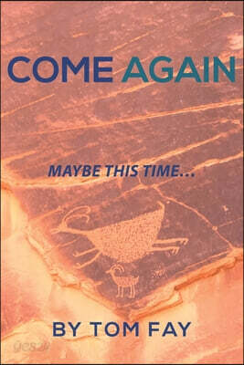 Come Again: Maybe this time...
