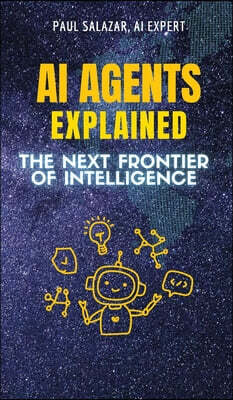 AI Agents Explained: The Next Frontier of Intelligence