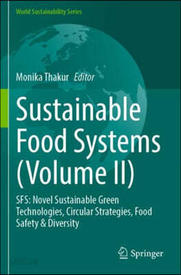 Sustainable Food Systems (Volume II): Sfs: Novel Sustainable Green Technologies, Circular Strategies, Food Safety & Diversity