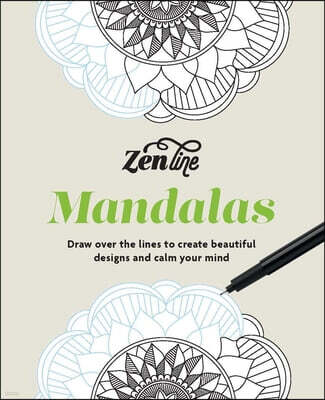 Zenline Mandalas: Draw Over the Lines to Create Beautiful Designs and Calm Your Mind