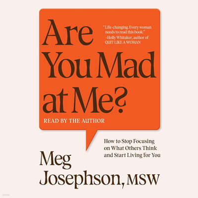 Are You Mad at Me?: How to Stop Focusing on What Others Think and Start Living for You