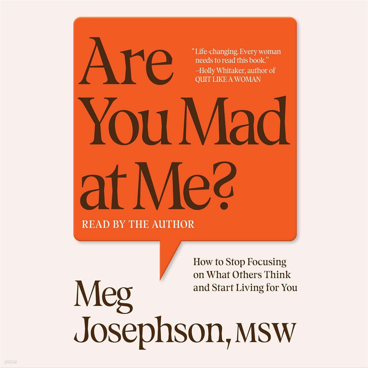 Are You Mad at Me?: How to Stop Focusing on What Others Think and Start Living for You