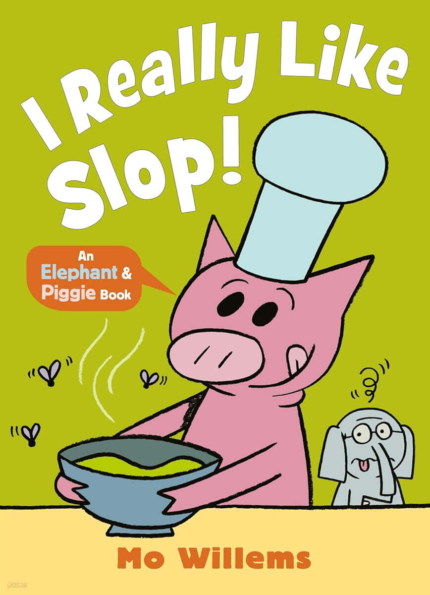 Elephant and Piggie : I REALLY Like Slop!