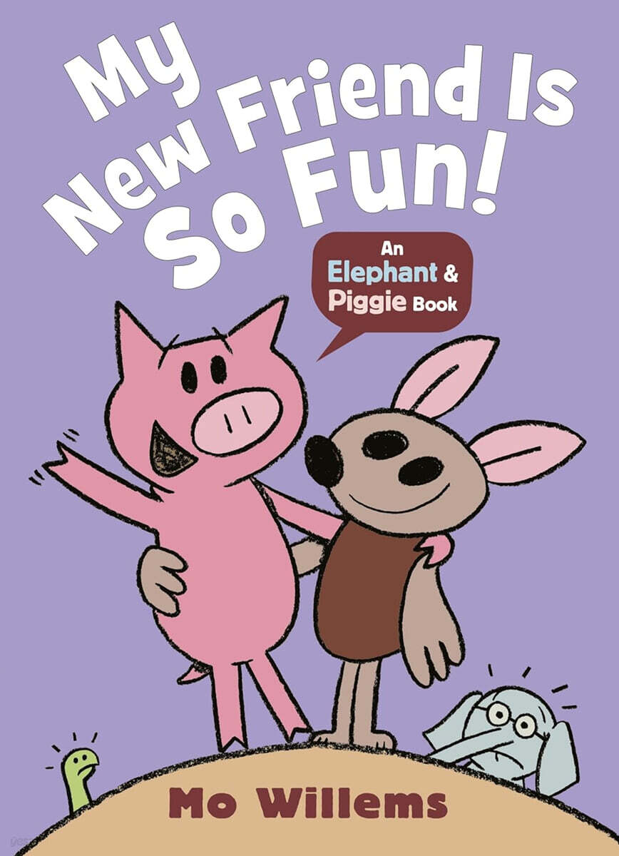 Elephant and Piggie : My New Friend Is So Fun!