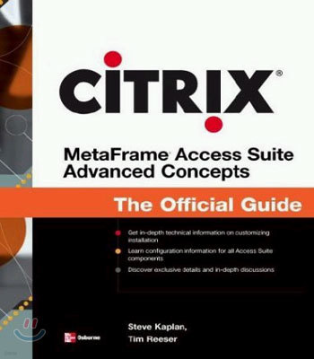 Citrix MetaFrame Access Suite Advanced Concepts : The Official Guide