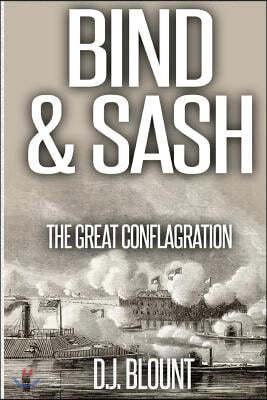 Bind & Sash: The Great Conflagration