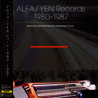 Various Artists — Alfa/Yen Records 1980-1987: Techno Pop And Other Electronic Adventures In Tokyo 앨범 커버