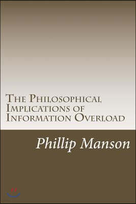 The Philosophical Implications of Information Overload