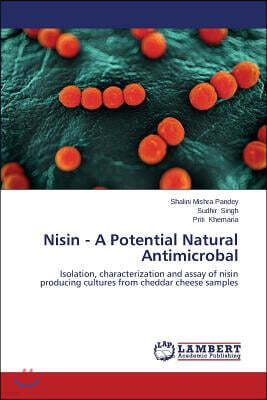 LAP Lambert Academic Publishing Nisin - A Potential Natural Antimicrobal