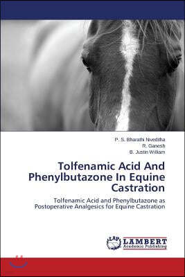 Tolfenamic Acid and Phenylbutazone in Equine Castration