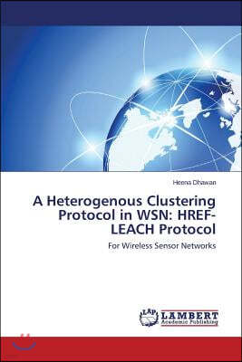 A Heterogenous Clustering Protocol in Wsn: Href-Leach Protocol