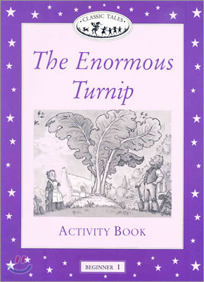 Classic Tales Beginner Level 1 : The Enormous Turnip :Activity Book