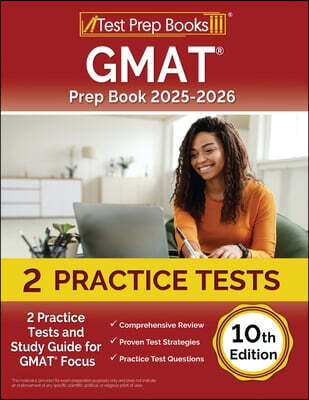 GMAT Prep Book 2025-2026: 2 Practice Tests and Study Guide for GMAT Focus [10th Edition]