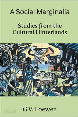 A Social Marginalia: Studies from the Cultural Hinterlands