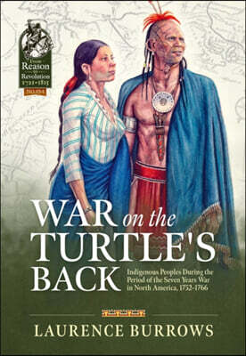Helion & Company War on the Turtle's Back: Indigenous Peoples During the Period of the Seven Years War in North America, 1752-1766