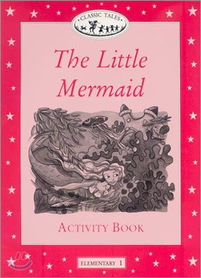 Classic Tales Elementary Level 1 : The Little Mermaid : Activity book