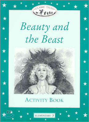 Classic Tales Elementary Level 3 : Beauty and the Beast : Activity book