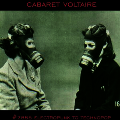 Cabaret Voltaire — #7885 (Electropunk to Technopop 1978-1985) 앨범 커버