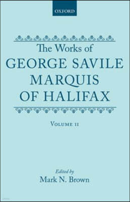 The Works of George Savile, Marquis of Halifax: Volume II
