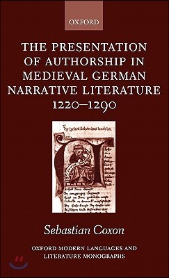 The Presentation of Authorship in Medieval German Narrative Literature 1220-1290