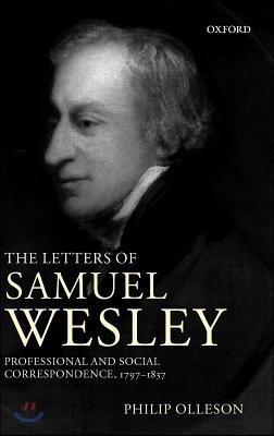 The Letters of Samuel Wesley: Professional and Social Correspondence, 1797-1837