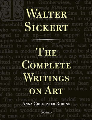 Walter Sickert: The Complete Writings on Art