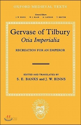 Gervaise of Tilbury: Otia Imperialia: Recreation for an Emperor