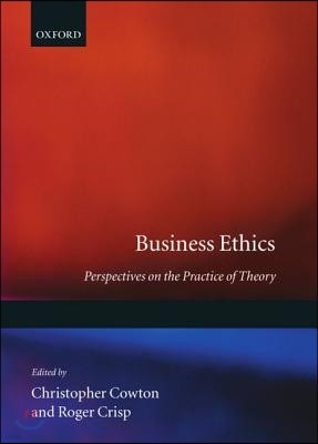 Business Ethics: Perspectives on the Practice of Theory