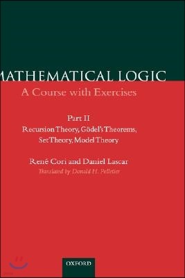 Mathematical Logic: A Course with Exercisespart II: Recursion Theory, Gödel's Theorems, Set Theory, Model Theory