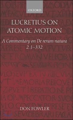 Lucretius on Atomic Motion: A Commentary on de Rerum Natura Book Two Lines 1-332