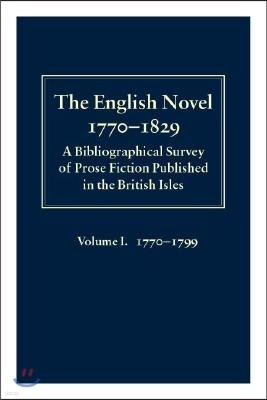 The English Novel 1770-1829: Volume I, 1770-1799