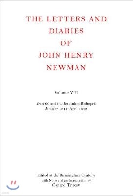 The Letters and Diaries of John Henry Newman: Volume VIII: Tract 90 and the Jerusalem Bishopric, January: 1841-April 1842