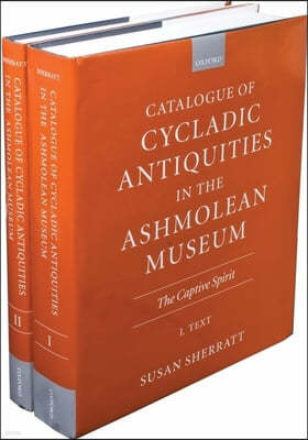 Catalogue of Cycladic Antiquities in the Ashmolean Museum: The Captive Spirit2-Vol Set