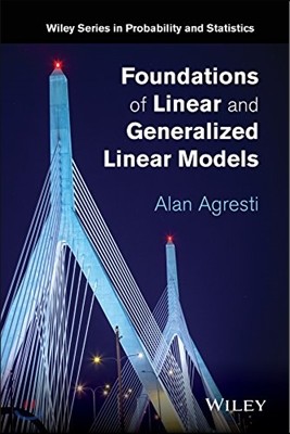 Foundations of Linear and Generalized Linear Models