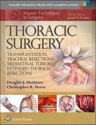 Master Techniques in Surgery: Thoracic Surgery: Transplantation, Tracheal Resections, Mediastinal Tumors, Extended Thoracic Resections