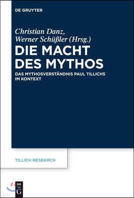 Die Macht Des Mythos: Das Mythosverständnis Paul Tillichs Im Kontext
