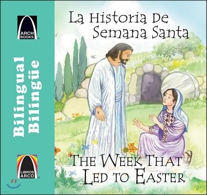 La Historia de Semana Santa/The Week That Led To Easter