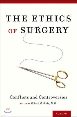 The Ethics of Surgery: Conflicts and Controversies