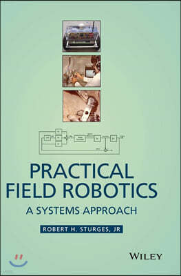 Practical Field Robotics: A Systems Approach