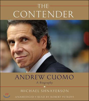 The Contender Lib/E: Andrew Cuomo, a Biography