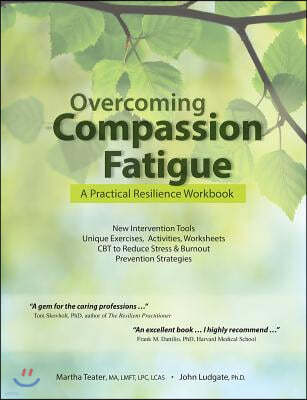 Overcoming Compassion Fatigue: A Practical Resilience Workbook