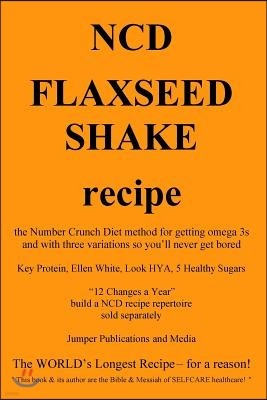 NCD Flaxseed Shake Recipe: the Number Crunch Diet method for getting omega 3s and with three variations so you'll never get bored